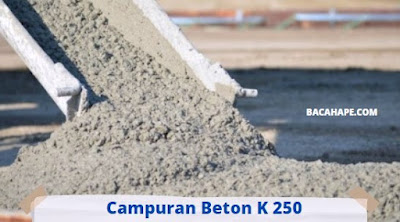 Campuran Beton K 250 Campuran Beton K 250